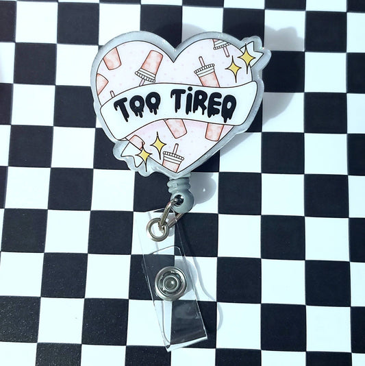 Too Tired Coffee Badge Reel